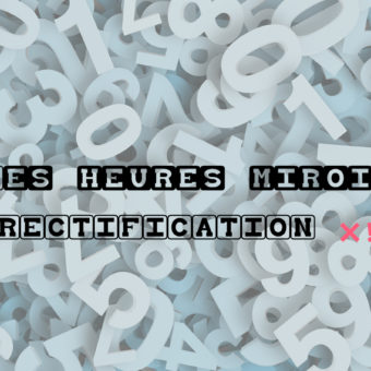 Les heures miroirs RECTIFICATION ❌❗